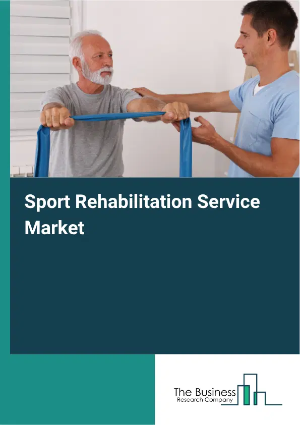 Sport Rehabilitation Service Market Report 2026 Sport Rehabilitation Service Market Report 2026
