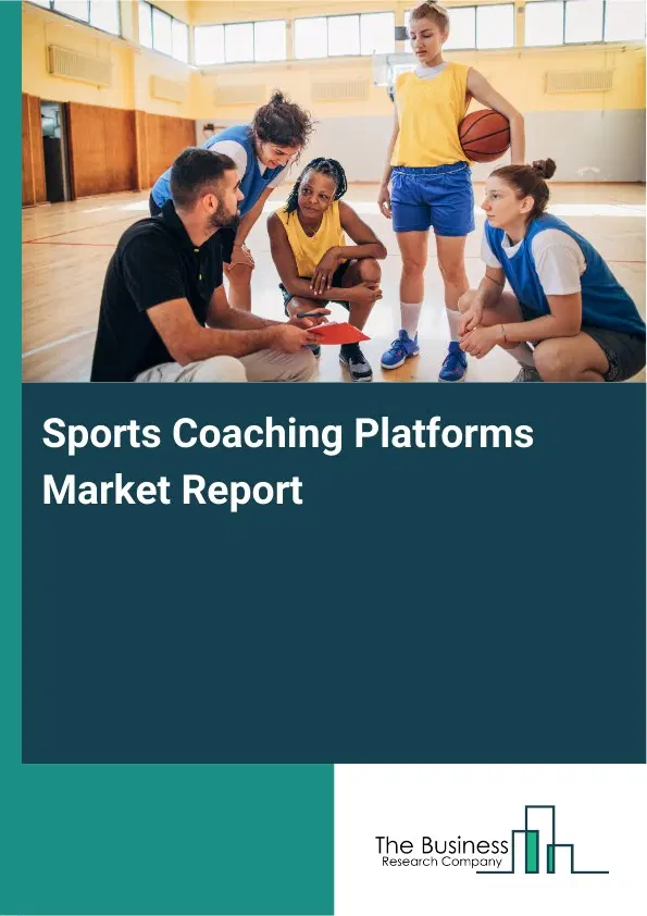 Global Sports Coaching Platforms Market Report 2026 Global Sports Coaching Platforms Market Report 2026