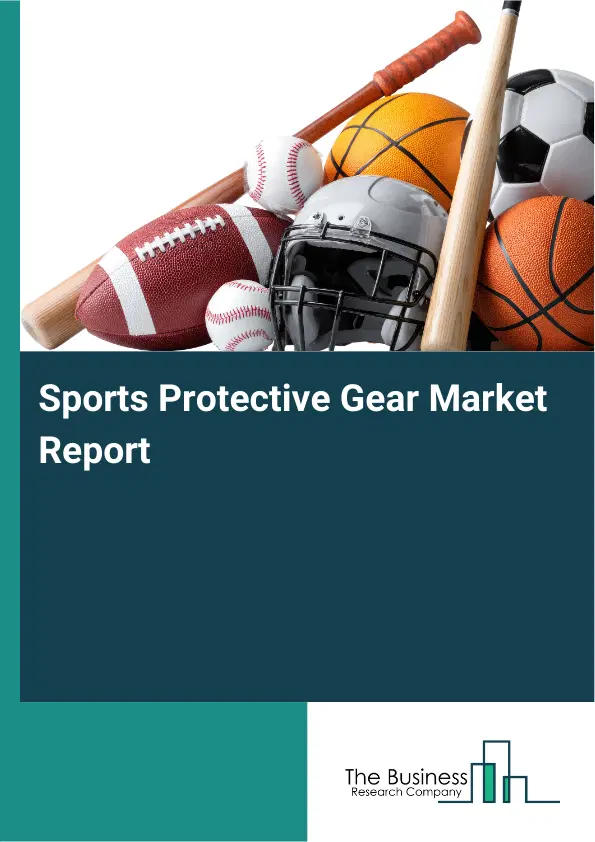 Global Sports Protective Gear Market Report 2026 Global Sports Protective Gear Market Report 2026