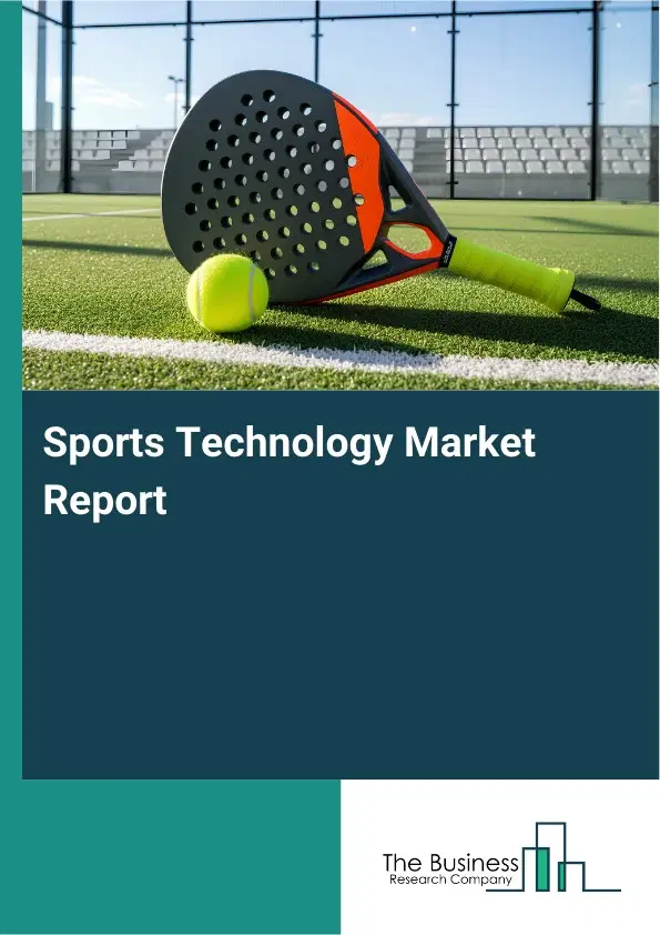 Global Sports Technology Market Report 2026 Global Sports Technology Market Report 2026