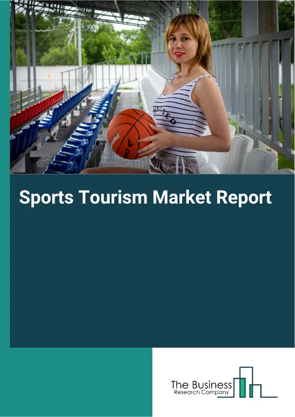 Global Sports Tourism Market Report 2026 Global Sports Tourism Market Report 2026