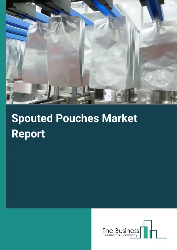 Global Spouted Pouches Market Report 2026 Global Spouted Pouches Market Report 2026