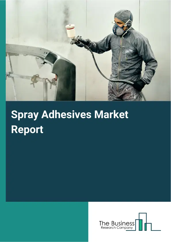 Spray Adhesives Market Report 2026 Spray Adhesives Market Report 2026