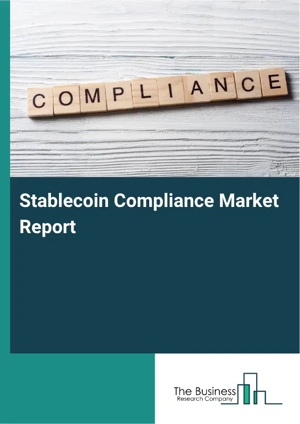 Stablecoin Compliance Market Report 2026 Stablecoin Compliance Market Report 2026