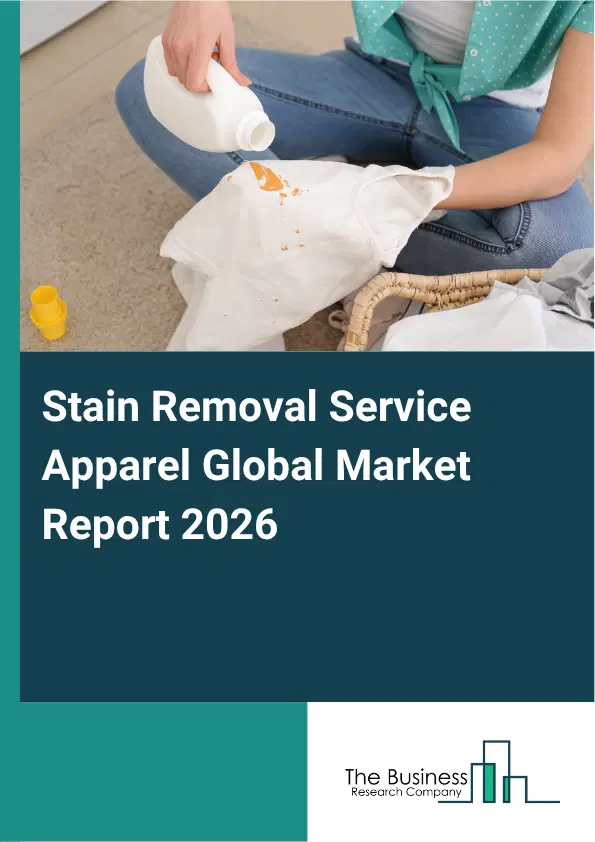Stain Removal Service Apparel Market Report 2026 Stain Removal Service Apparel Market Report 2026
