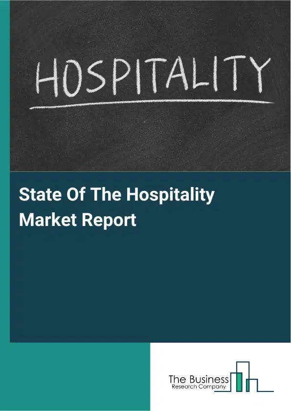 Global State Of The Hospitality Market Report 2026 Global State Of The Hospitality Market Report 2026