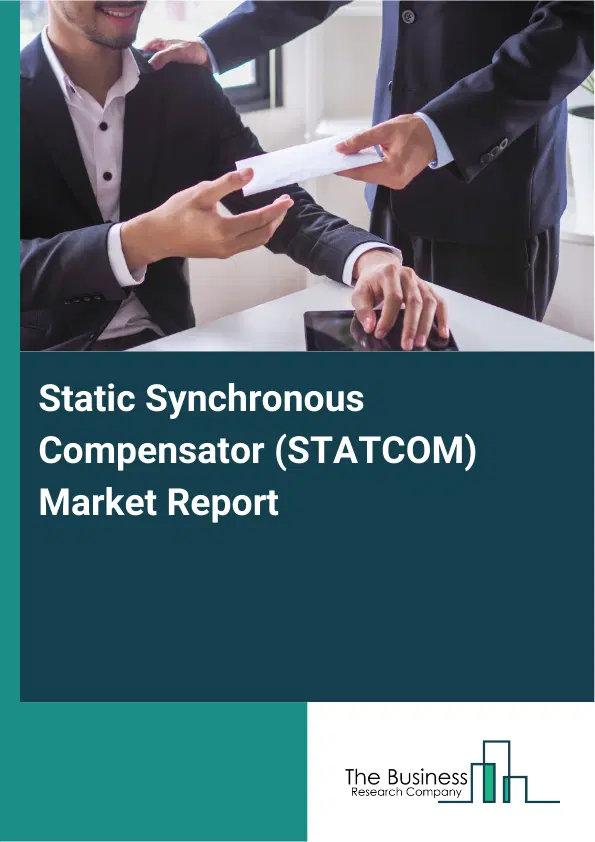 Global Static Synchronous Compensator (STATCOM) Market Report 2026 Global Static Synchronous Compensator (STATCOM) Market Report 2026