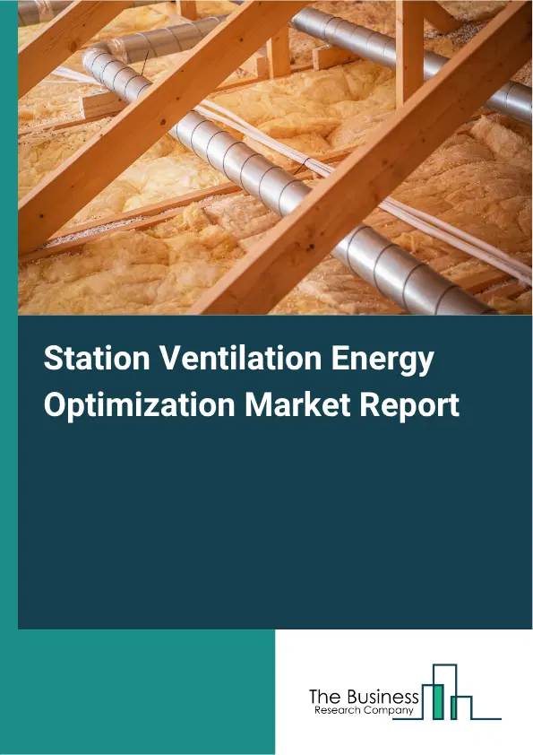 Station Ventilation Energy Optimization Market Report 2026 Station Ventilation Energy Optimization Market Report 2026