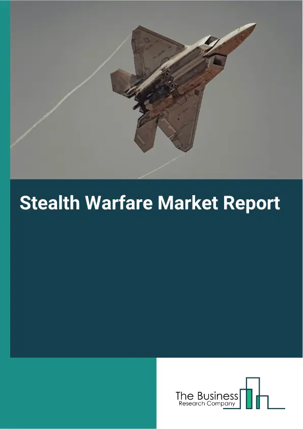 Global Stealth Warfare Market Report 2026 Global Stealth Warfare Market Report 2026