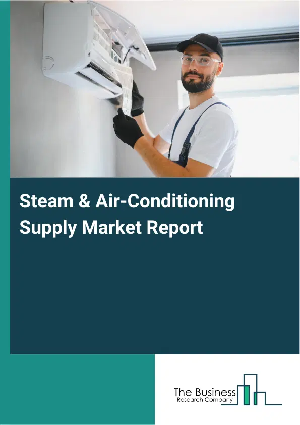 Global Steam & Air-Conditioning Supply Market Report 2026 Global Steam & Air-Conditioning Supply Market Report 2026