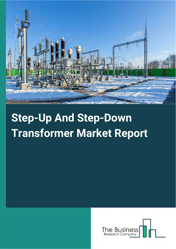 Global Step-Up And Step-Down Transformer Market Report 2026 Global Step-Up And Step-Down Transformer Market Report 2026