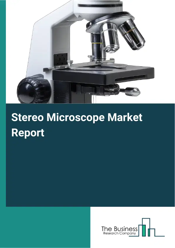 Global Stereo Microscope Market Report 2026 Global Stereo Microscope Market Report 2026