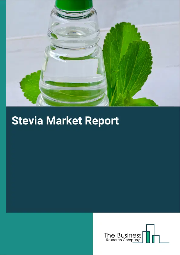 Global Stevia Market Report 2026 Global Stevia Market Report 2026