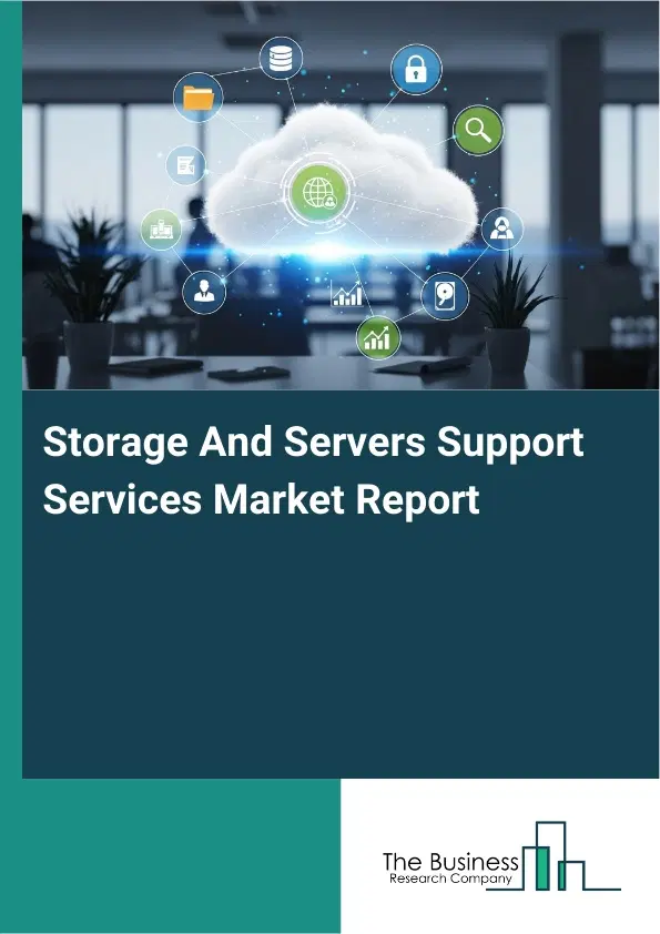 Global Storage And Servers Support Services Market Report 2026 Global Storage And Servers Support Services Market Report 2026