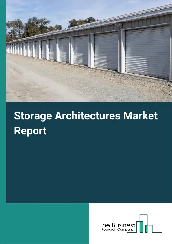 Storage Architectures Market Report 2026 Storage Architectures Market Report 2026