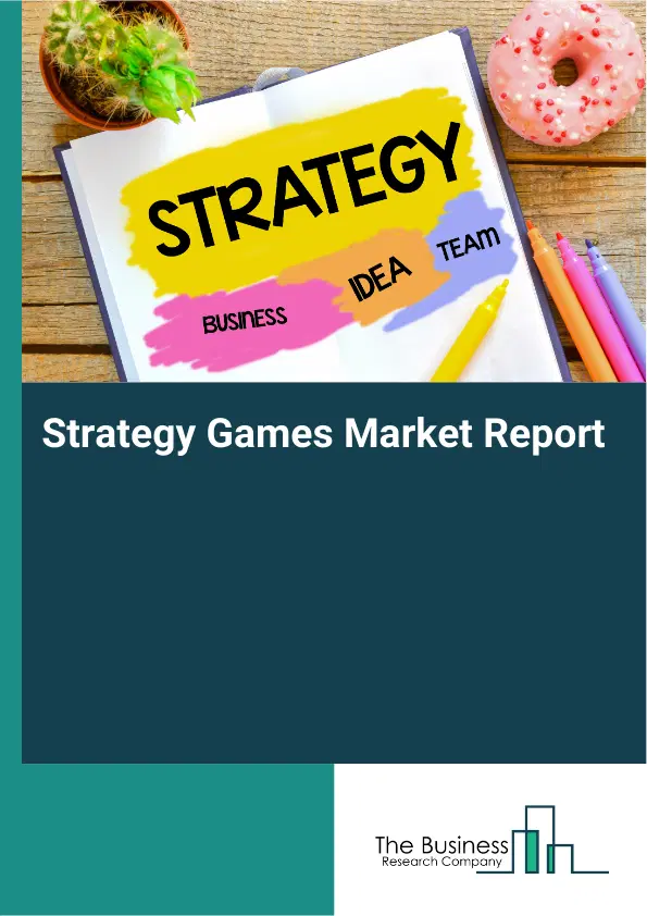 Global Strategy Games Market Report 2026 Global Strategy Games Market Report 2026