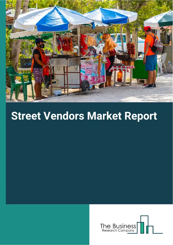 Global Street Vendors Market Report 2026 Global Street Vendors Market Report 2026