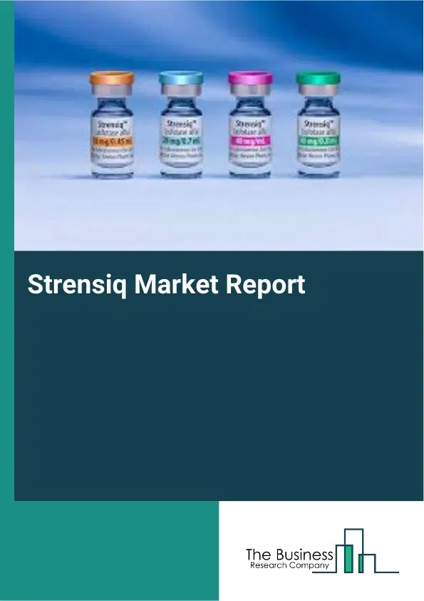 Global Strensiq Market Report 2026 Global Strensiq Market Report 2026