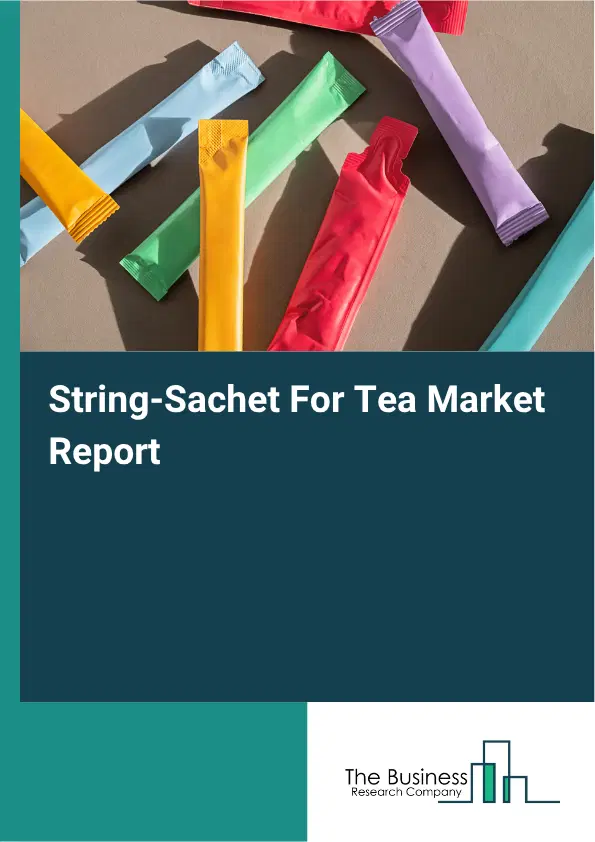 String-Sachet For Tea Market Report 2026 String-Sachet For Tea Market Report 2026