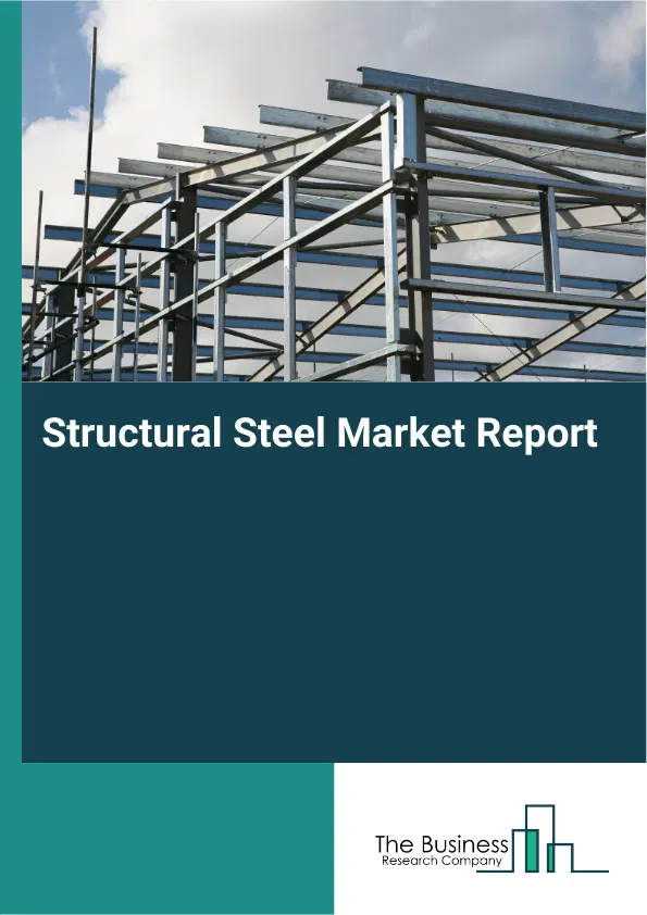 Global Structural Steel Market Report 2026 Global Structural Steel Market Report 2026