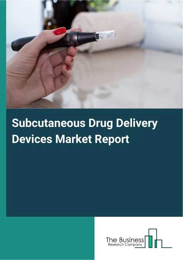 Global Subcutaneous Drug Delivery Devices Market Report 2026 Global Subcutaneous Drug Delivery Devices Market Report 2026