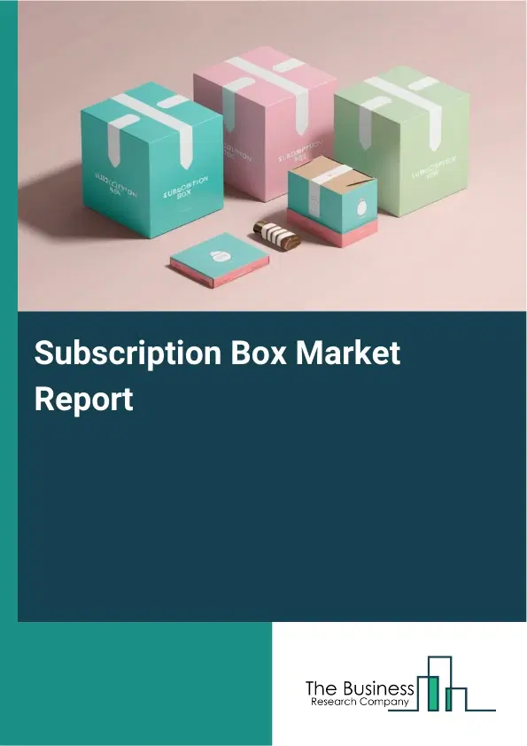 Global Subscription Box Market Report 2026 Global Subscription Box Market Report 2026
