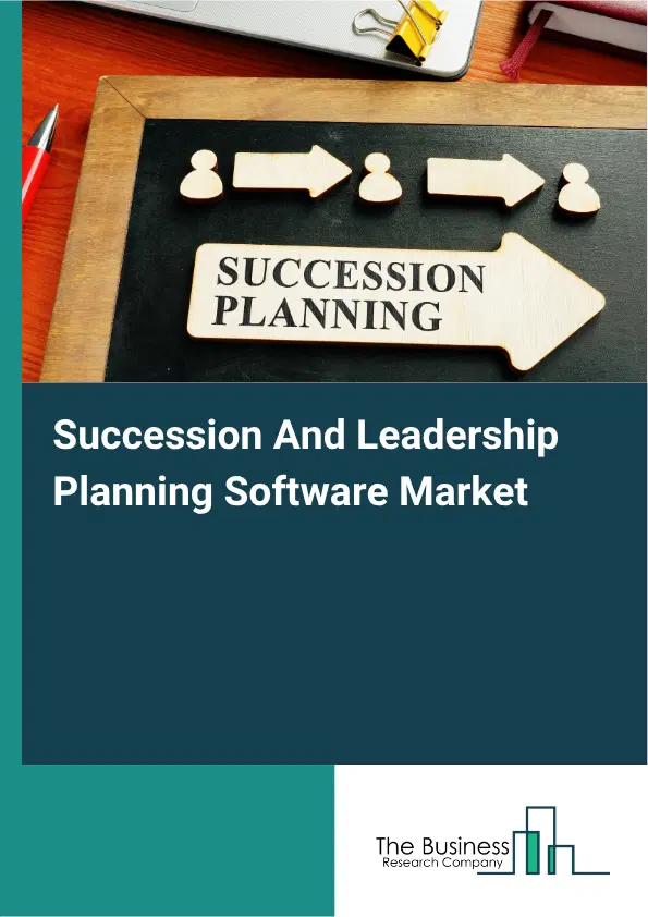Succession And Leadership Planning Software Market Report 2026 Succession And Leadership Planning Software Market Report 2026