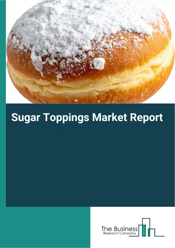 Global Sugar Toppings Market Report 2026 Global Sugar Toppings Market Report 2026