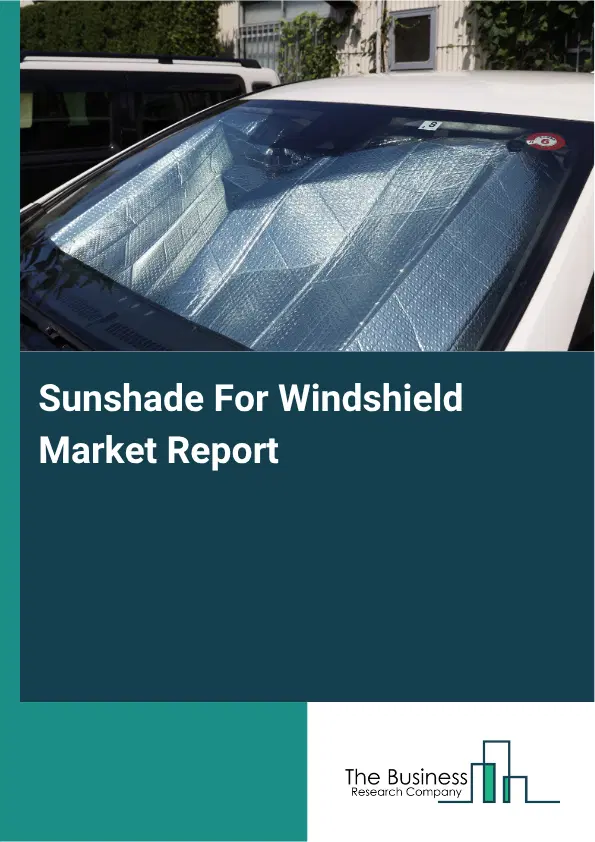 Sunshade For Windshield Market Report 2026 Sunshade For Windshield Market Report 2026