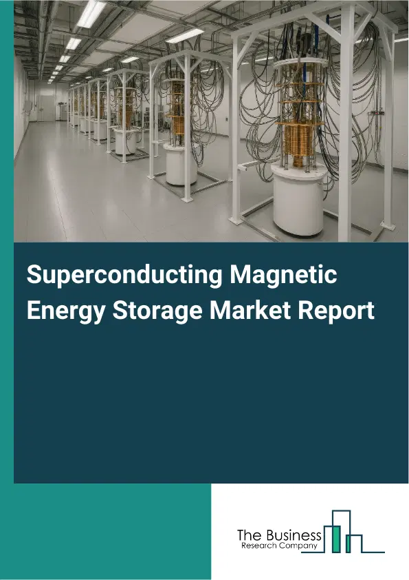 Global Superconducting Magnetic Energy Storage Market Report 2026 Global Superconducting Magnetic Energy Storage Market Report 2026
