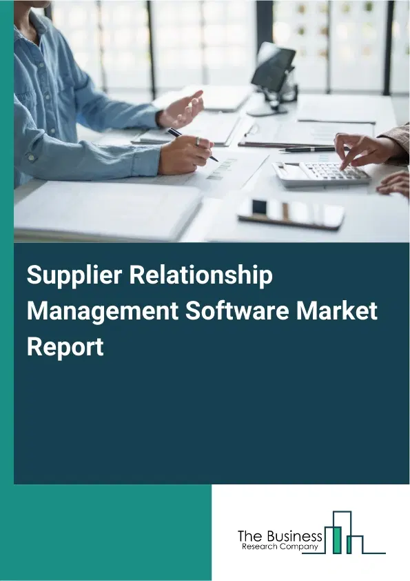 Global Supplier Relationship Management Software Market Report 2026 Global Supplier Relationship Management Software Market Report 2026