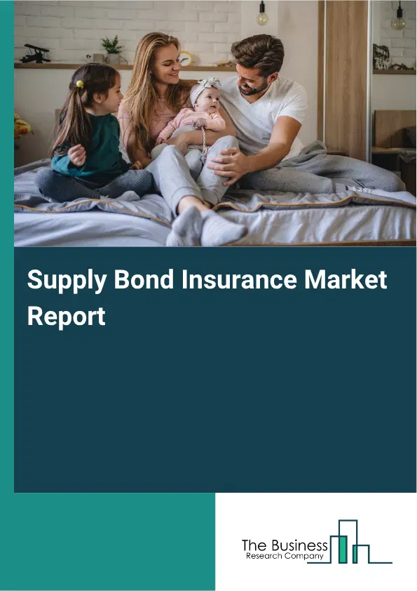 Supply Bond Insurance Market Report 2026 Supply Bond Insurance Market Report 2026