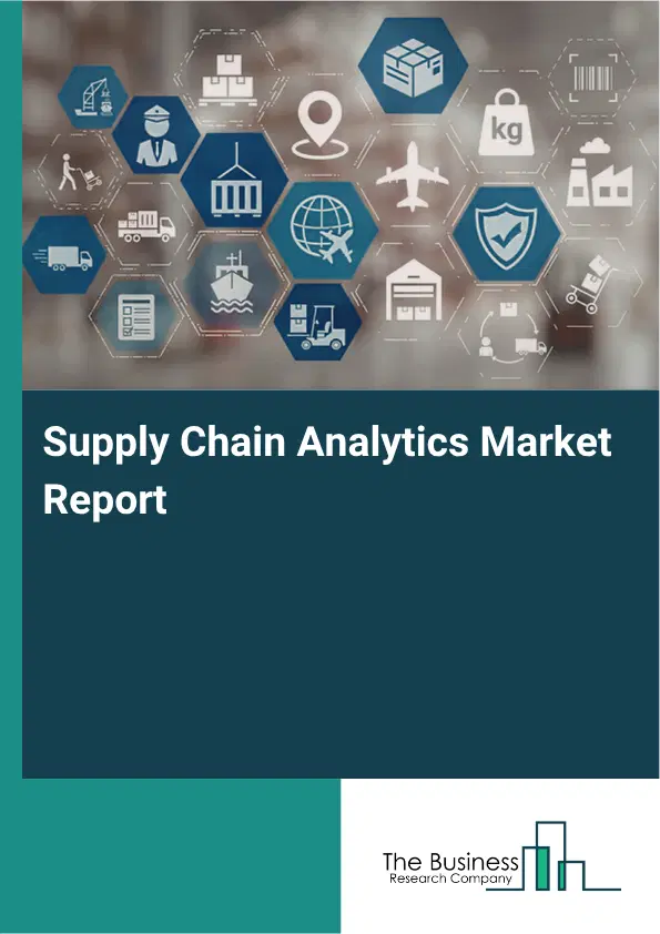 Supply Chain Analytics Market Report 2026 Supply Chain Analytics Market Report 2026