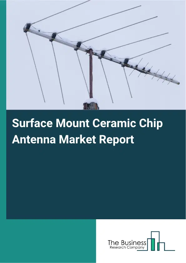 Surface Mount Ceramic Chip Antenna Market Report 2026 Surface Mount Ceramic Chip Antenna Market Report 2026