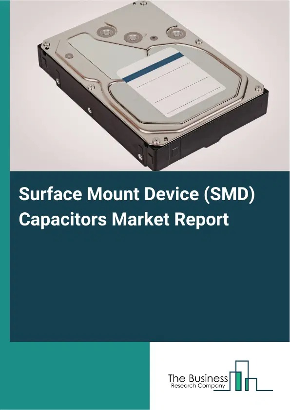 Global Surface Mount Device (SMD) Capacitors Market Report 2026 Global Surface Mount Device (SMD) Capacitors Market Report 2026