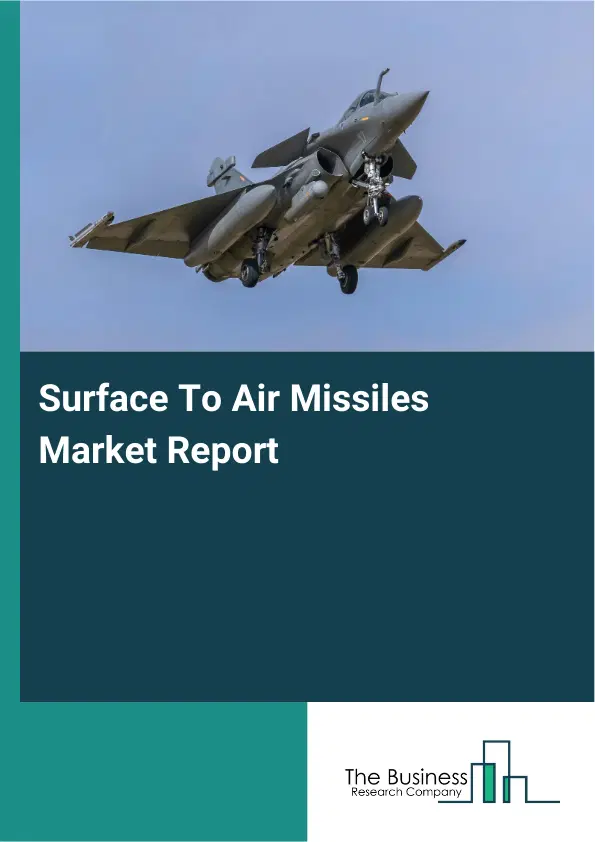 Surface To Air Missiles Market Report 2026 Surface To Air Missiles Market Report 2026