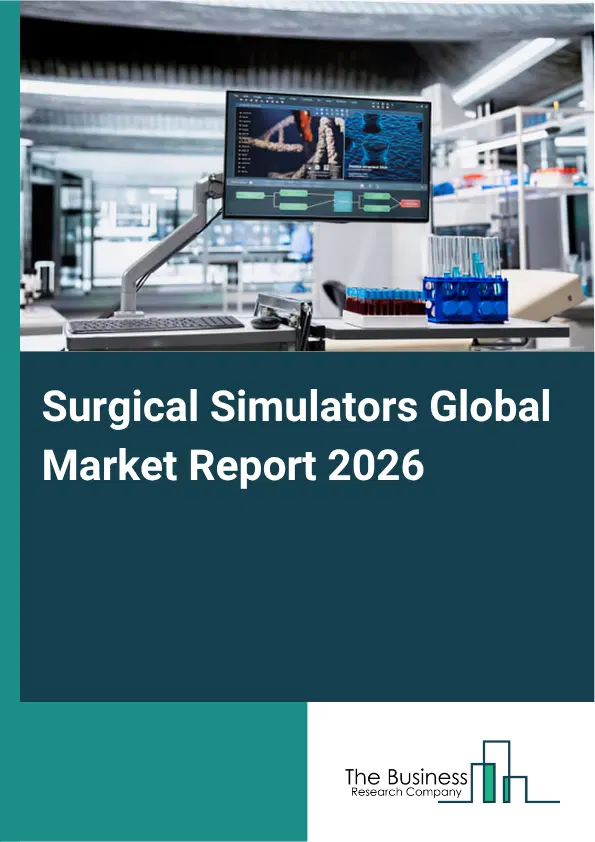 Surgical Simulators Market Report 2026 Surgical Simulators Market Report 2026
