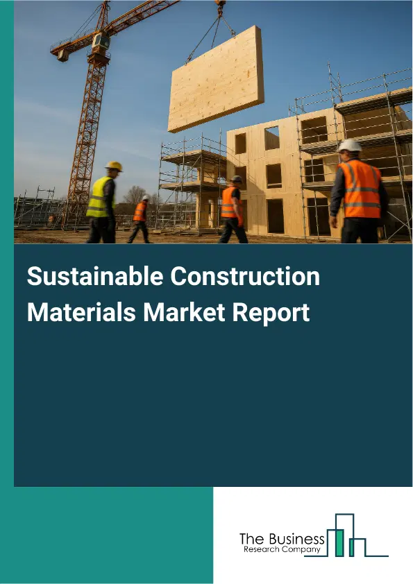 Global Sustainable Construction Materials Market Report 2026 Global Sustainable Construction Materials Market Report 2026