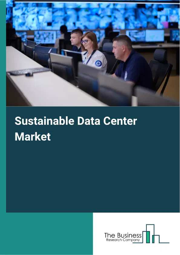 Sustainable Data Center Market Report 2026 Sustainable Data Center Market Report 2026