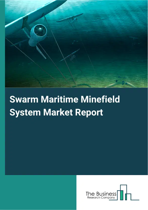 Swarm Maritime Minefield System Market Report 2026 Swarm Maritime Minefield System Market Report 2026