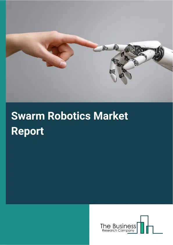 Global Swarm Robotics Market Report 2026 Global Swarm Robotics Market Report 2026