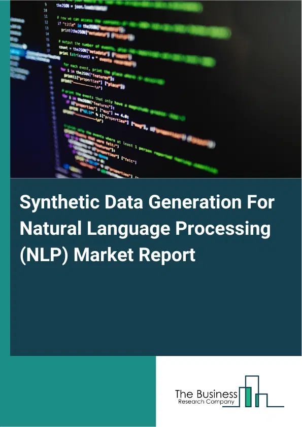 Global Synthetic Data Generation For Natural Language Processing (NLP) Market Report 2026 Global Synthetic Data Generation For Natural Language Processing (NLP) Market Report 2026