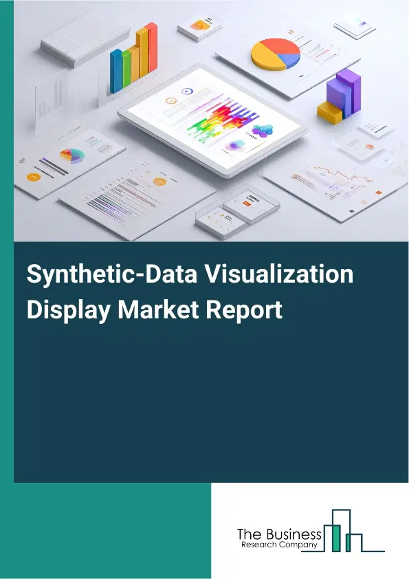 Global Synthetic-Data Visualization Display Market Report 2026 Global Synthetic-Data Visualization Display Market Report 2026