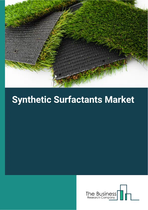 Synthetic Surfactants Market Report 2026 Synthetic Surfactants Market Report 2026