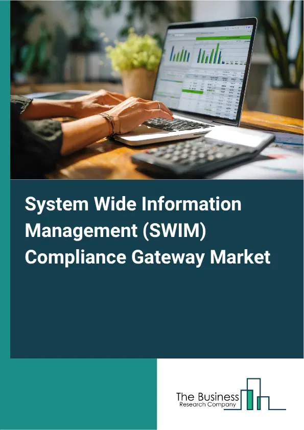 System Wide Information Management (SWIM) Compliance Gateway Market Report 2026 System Wide Information Management (SWIM) Compliance Gateway Market Report 2026