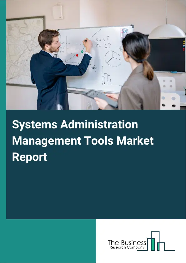 Systems Administration Management Tools Market Report 2026 Systems Administration Management Tools Market Report 2026
