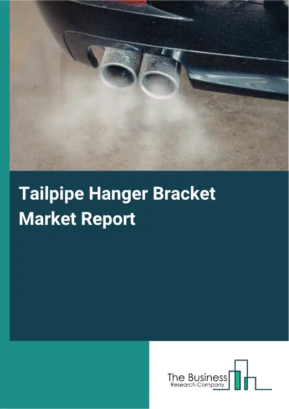 Tailpipe Hanger Bracket Market Report 2026 Tailpipe Hanger Bracket Market Report 2026