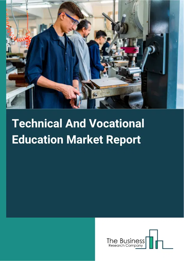 Technical And Vocational Education Market Report 2026 Technical And Vocational Education Market Report 2026