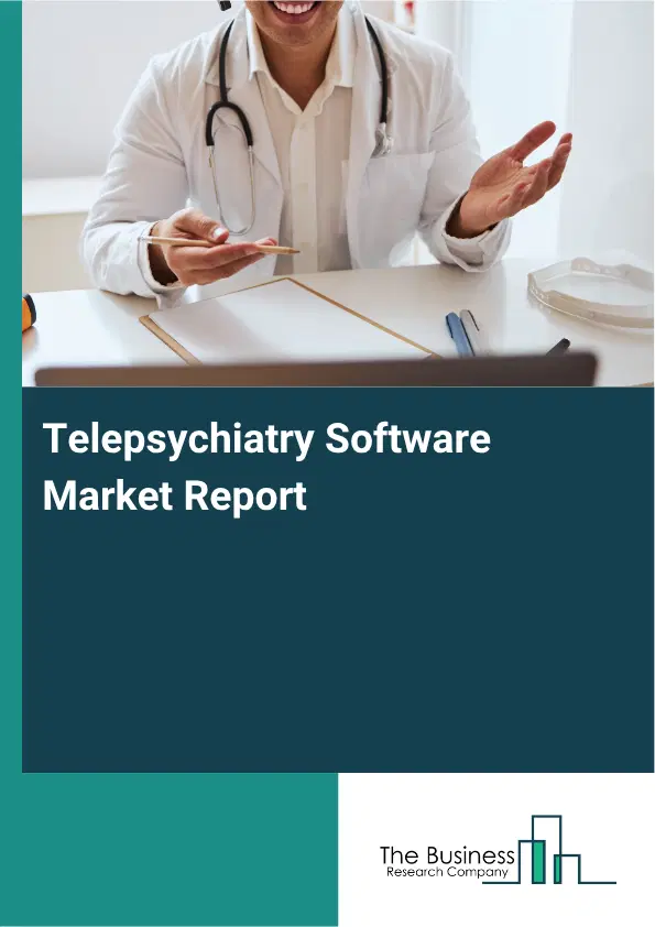 Telepsychiatry Software Market Report 2026 Telepsychiatry Software Market Report 2026