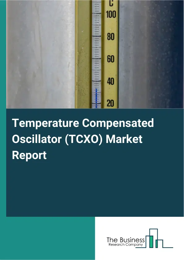 Global Temperature Compensated Oscillator (TCXO) Market Report 2026 Global Temperature Compensated Oscillator (TCXO) Market Report 2026